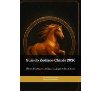Guia do Zodíaco Chinês 2026: Previsões Completas para os 12 Signos com Insights dos Cinco Elementos