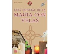 Guía Esencial de la Magia Con Velas / Essential Guide to Candle Magic