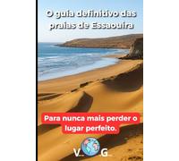 Guia Essaouira: O guia definitivo das praias de Essaouira: Para nunca mais perder o lugar perfeito.