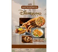 Guía gastronómica de Disneyland París: Dónde comer, qué comer, cenas temáticas, consejos de expertos y muchas aventuras gastronómicas.(Con imágenes y mapas)