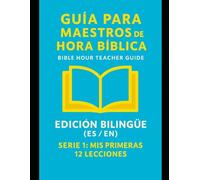 Guía inicial para Maestros de Hora Bíblica/Escuela Dominical: 12 Lecciones Bilingües (Español - Inglés) para Niños de 3 a 7 Años: Recursos de 30 ... maestros de hora biblica/escuela dominical)