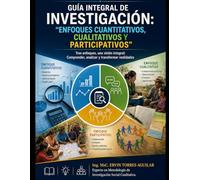 Guía Integral de Investigación: Enfoques Cuantitativos, Cualitativos y Participativos (Metodología de Investigación Científica)