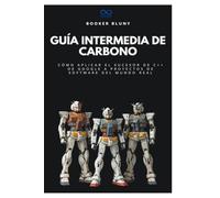 Guía intermedia de carbono: Cómo aplicar el sucesor de C++ de Google a proyectos de software del mundo real: 13 (Colección de Lenguajes de Próxima Generación)