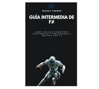 Guía intermedia de F#: Cómo aplicar conceptos funcionales y orientados a objetos con F# (Colección de Lenguajes de Próxima Generación)