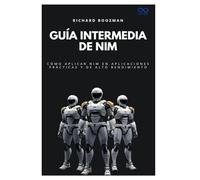 Guía intermedia de Nim: Cómo aplicar Nim en aplicaciones prácticas y de alto rendimiento: 51 (Colección de Lenguajes de Próxima Generación)