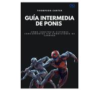 Guía intermedia de ponis: Cómo construir sistemas concurrentes sin condiciones de carrera: 57 (Colección de Lenguajes de Próxima Generación)