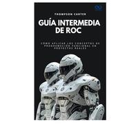 Guía intermedia de Roc: Cómo aplicar los conceptos de programación funcional en proyectos reales (Colección de Lenguajes de Próxima Generación)