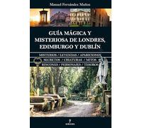 Guia Magica Y Misteriosa de Londres, Edimburgo Y Dublin