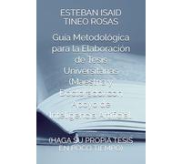 Guía Metodológica para la Elaboración de Tesis Universitarias (Maestría y Doctorado) con Apoyo de Inteligencia Artificial.: (HAGA SU PROPIA TESIS EN POCO TIEMPO)