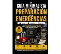 Guía minimalista de preparación ante emergencias: Planificación sencilla de supervivencia para hogares pequeños, presupuestos ajustados y vidas modernas ajetreadas Kaleigh S