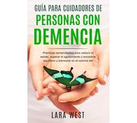 Guía para cuidadores de personas con demencia: Cómo calmar tu sistema nervioso, establecer límites saludables y recuperar tu equilibrio emocional