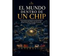 Guía para entender el sector de los semiconductores: Cómo funciona la industria de los semiconductores, quién domina cada eslabón y por qué los chips ... y el poder mundial (EL CAMINO DEL CAPITAL)