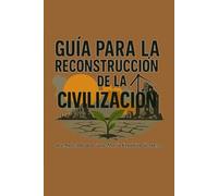 Guía para la reconstrucción de la civilización