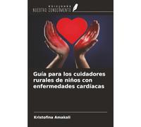 Guía para los cuidadores rurales de niños con enfermedades cardíacas