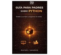 Guía para padres sobre Python: Enseñar a sus hijos a programar sin estrés