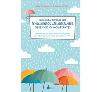 Guia Para Superar Los Pensamientos Atemorizantes, Obsesivos O Inquietantes: Libérate de los pensamientos negativos con terapia cognitivo conductual (CBT)
