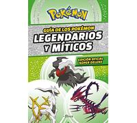 Guía Pokémon: Legendarios Y Míticos (Edición Ampliada) / Pokémon: Legendary and Mythical Guidebook (Super Deluxe Edition): Legendarios y míticos ... and Mythical Guidebook (Colección Pokémon)