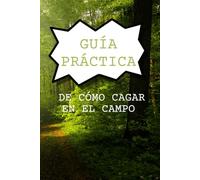 Guía práctica de cómo cagar en el campo.