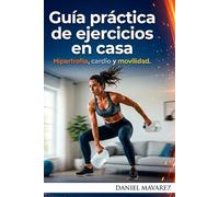 Guía práctica de ejercicios en casa: Hipertrofia, cardio y movilidad