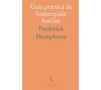 Guía práctica de homeopatía familiar: Uso seguro de remedios específicos para dolencias comunes en casa y en la granja