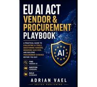 Guía práctica de proveedores y adquisiciones bajo el Reglamento de IA de la UE: Evalúe herramientas de IA, formule mejores preguntas a proveedores, gestione riesgos SaaS