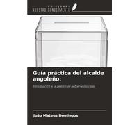 Guía práctica del alcalde angoleño:: Introducción a la gestión de gobiernos locales