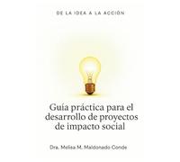 Guía Práctica para el Desarrollo de Proyectos de Impacto Social