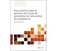 Guía práctica para el ejercicio del cargo de presidente de de comunidad de propietarios