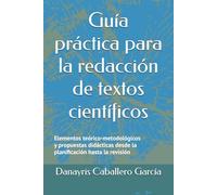 Guía práctica para la redacción de textos científicos: Elementos teórico-metodológicos y propuestas didácticas desde la planificación hasta la revisión