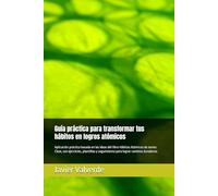 Guía práctica para transformar tus hábitos en logros atómicos: Aplicación práctica basada en las ideas del libro Hábitos Atómicos de James Clear, con ... y seguimiento para lograr cambios duraderos