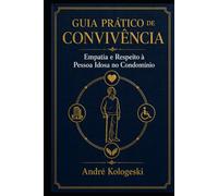 Guia Prático de Convivência: Empatia e Respeito à Pessoa Idosa no Condomínio