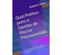 Guia Prático para a Gestão de Riscos Psicossociais:: Como a Psicologia Estratégica Transforma a Conformidade (NR-17) em ROI e Liderança Sustentável.