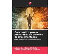 Guia prático para a preparação do trabalho de implementação: Graus: Administração e Contabilidade Pública