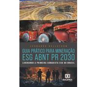 Guia Prático para Mineração ESG ABNT PR 2030: Liderando a Primeira Conquista ESG do Brasil