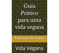 Guia Prático para uma vida vegana: Vida Vegana
