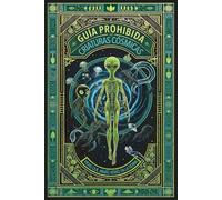 GUÍA PROHIBIDA DE CRIATURAS CÓSMICAS - VIDAS QUE JAMÁS VERÁS EN LA TIERRA: El Archivo Secreto A-387: La verdad del bestiario alienígena que te han ocultado (Expedientes Desclasificados)