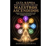 Guía Rápida para conectar con los Maestros Ascendidos: Aprende a invocar a Saint Germain, Quan Yin, Jesús, Buda y los grandes maestros de luz para ... espiritual (Guías Rápidas de Espiritualidad)