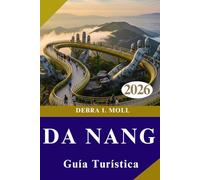 GUÍA TURÍSTICA DE DA NANG 2026: Aventuras al amanecer , vistas del atardecer y experiencias inolvidables
