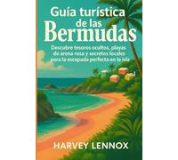 Guía turística de las Bermudas: Descubre tesoros ocultos, playas de arena rosa y secretos locales para la escapada perfecta en la isla