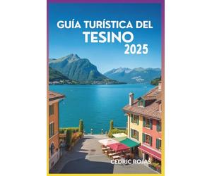 Guía turística del Tesino 2025: Consejos completos de expertos, consejos prácticos y lugares imprescindibles que no te puedes perder.