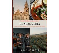 Guía Turística Local de Guadalajara: Birria, catedrales barrocas y el lugar de nacimiento del tequila.