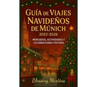 GUÍA VIAJES NAVIDEÑOS DE MÚNICH 2025-2026: MERCADOS, ACTIVIDADES Y CELEBRACIONES FESTIVAS