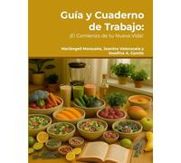 Guía y Cuaderno de Trabajo: Guía y Cuaderno de Trabajo: ¡El Comienzo de tu Nueva Vida!
