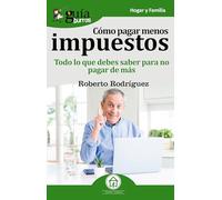 GuíaBurros Cómo pagar menos impuestos: Todo lo que debes saber para no pagar de más: 65 (Hogar y Familia)