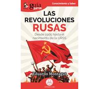 GuíaBurros: Las Revoluciones rusas: Desde 1905 hasta el nacimiento de la URSS