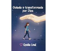 Guiada y transformada por Dios.: Bendecida y Protegida.
