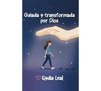 Guiada y Transformada por Dios.: Bendecida y protegida.