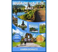 GUÍAS DE VIAJE DE BALI 2025/2026: La guía definitiva para explorar la cultura, las atracciones y los tesoros ocultos de Bali