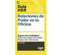 Guías Hbr: Relaciones de Poder En La Oficina (HBR Guide to Office Politics Spanish Edition): 8