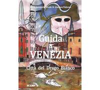 Guida a Venezia Città del Drago Bianco (Sub Signo Draconis)